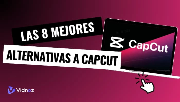 Las 8 mejores alternativas a CapCut: elige la que más te guste