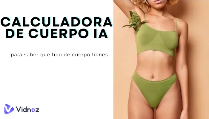 ¿Qué tipo de cuerpo tengo? Calculadora de cuerpo para ayudar a conocerte mejor