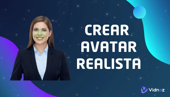 Cómo crear un avatar realista: 5 Herramientas gratis para crear avatares hiperrealistas