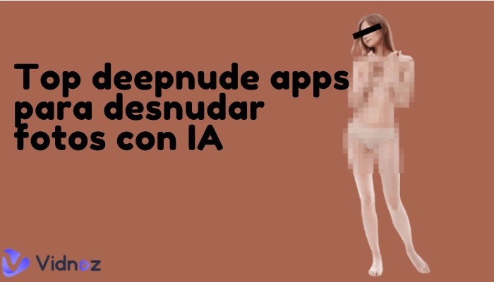 6 Mejores aplicaciones de Deepnude para desnudar fotos con IA [Prohibido el abuso]