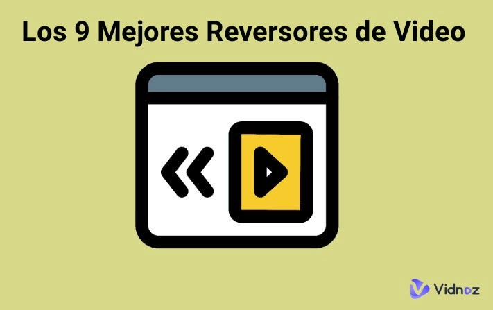 Los 9 Mejores Reversores de Video para Crear Efectos Impactantes