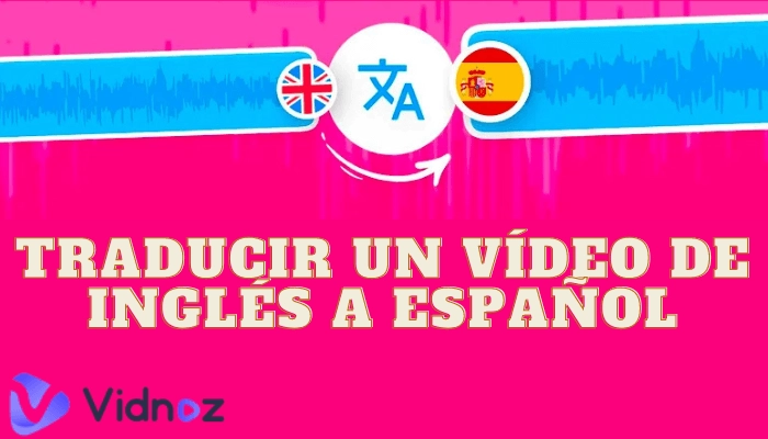 traducir un video de ingles a espanol